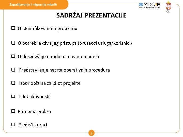 SADRŽAJ PREZENTACIJE q O identifikovanom problemu q O potrebi aktivnijeg pristupa (pružaoci usluga/korisnici) q