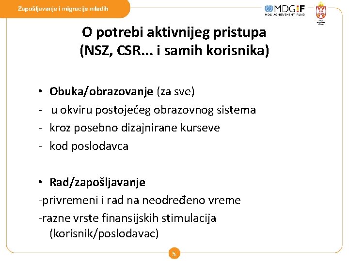 O potrebi aktivnijeg pristupa (NSZ, CSR. . . i samih korisnika) • - Obuka/obrazovanje