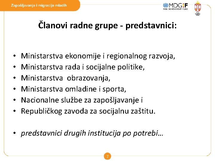Članovi radne grupe - predstavnici: • • • Ministarstva ekonomije i regionalnog razvoja, Ministarstva