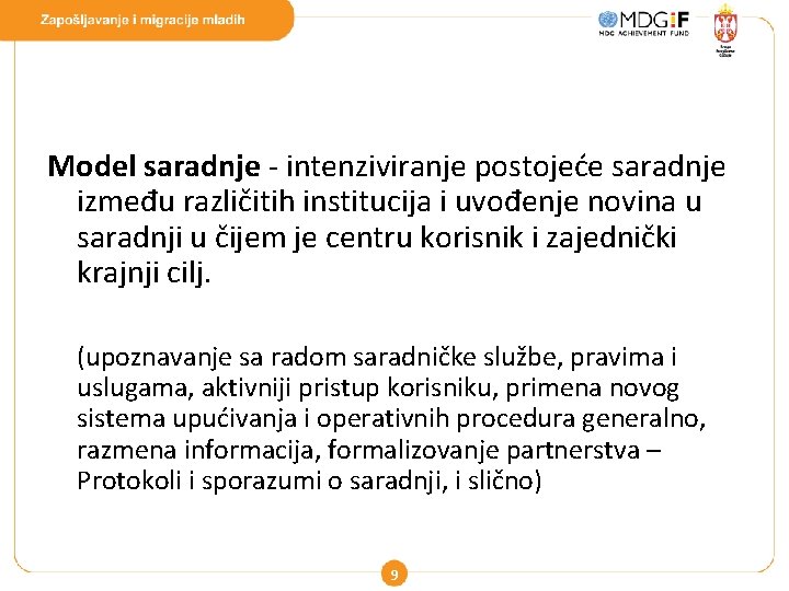 Model saradnje - intenziviranje postojeće saradnje između različitih institucija i uvođenje novina u saradnji