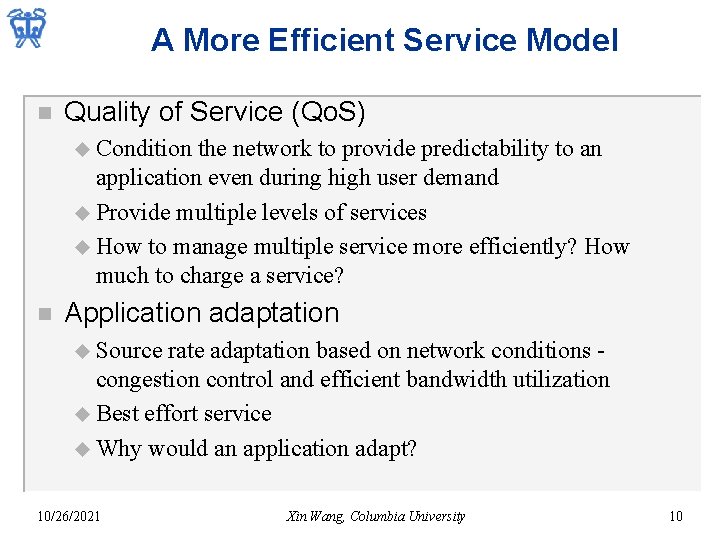 A More Efficient Service Model n Quality of Service (Qo. S) u Condition the