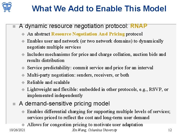 What We Add to Enable This Model n A dynamic resource negotiation protocol: RNAP