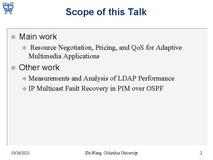 Scope of this Talk n Main work u n Resource Negotiation, Pricing, and Qo.