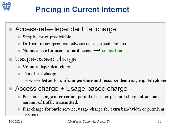 Pricing in Current Internet n Access-rate-dependent flat charge u u u n Usage-based charge