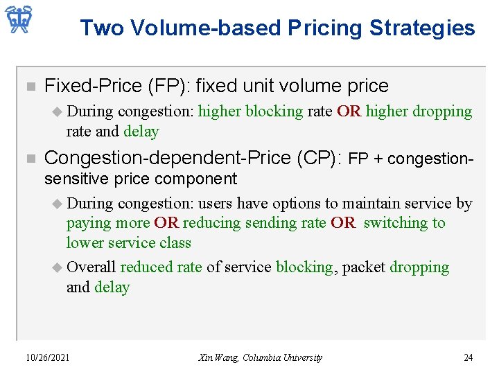 Two Volume-based Pricing Strategies n Fixed-Price (FP): fixed unit volume price u During congestion: