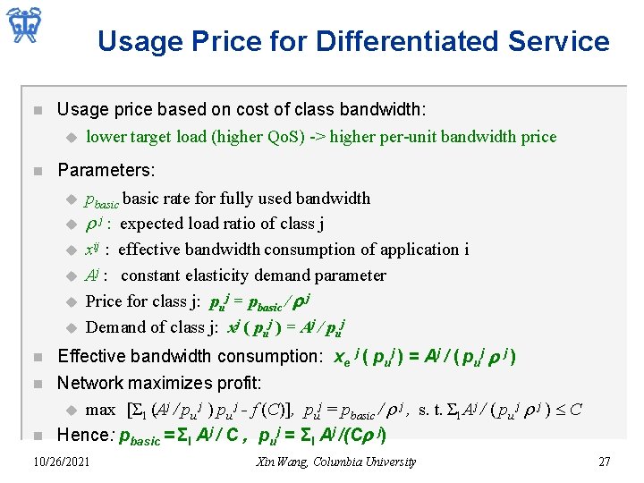 Usage Price for Differentiated Service n Usage price based on cost of class bandwidth: