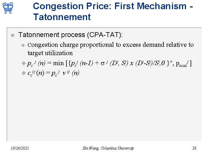 Congestion Price: First Mechanism Tatonnement n Tatonnement process (CPA-TAT): u Congestion charge proportional to