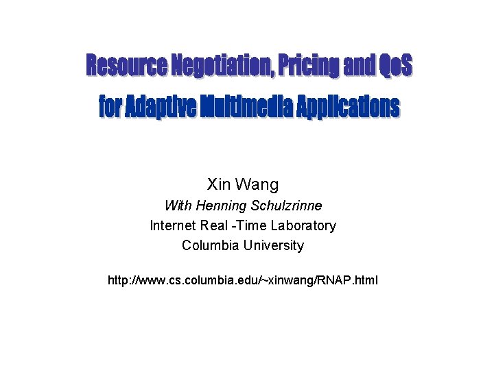 Xin Wang With Henning Schulzrinne Internet Real -Time Laboratory Columbia University http: //www. cs.