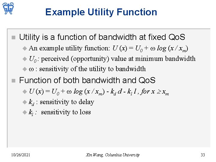 Example Utility Function n Utility is a function of bandwidth at fixed Qo. S