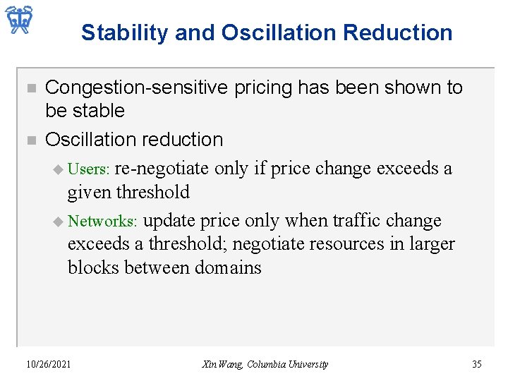Stability and Oscillation Reduction n n Congestion-sensitive pricing has been shown to be stable