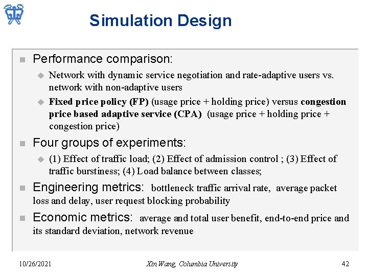 Simulation Design n Performance comparison: u u n Four groups of experiments: u n