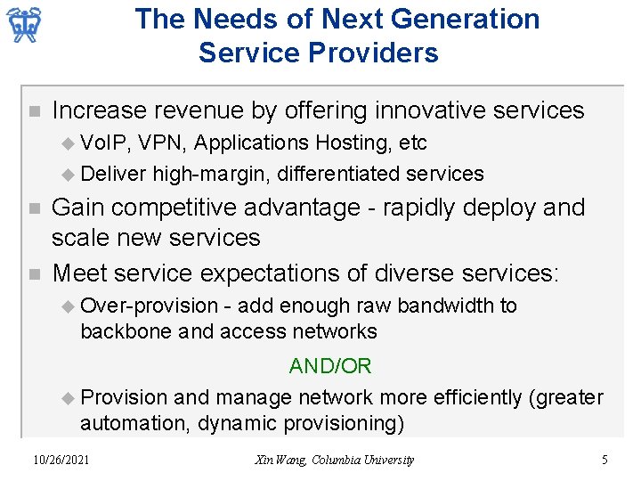 The Needs of Next Generation Service Providers n Increase revenue by offering innovative services