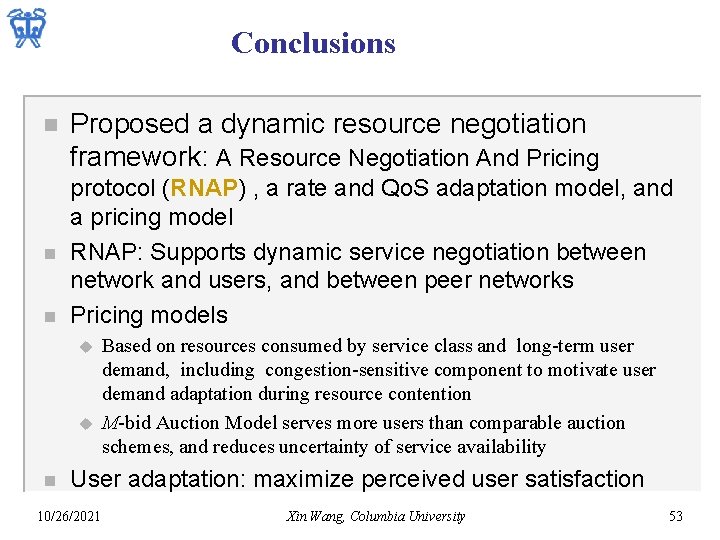 Conclusions n n n Proposed a dynamic resource negotiation framework: A Resource Negotiation And