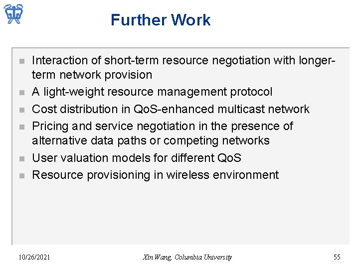 Further Work n n n Interaction of short-term resource negotiation with longerterm network provision