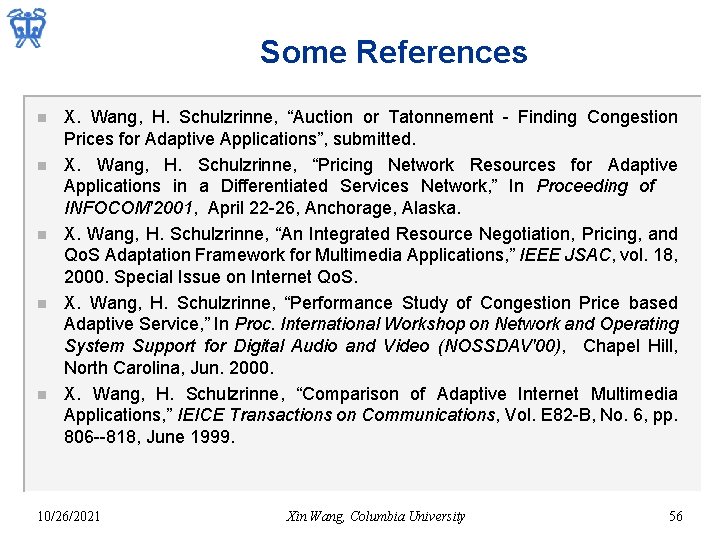 Some References n n n X. Wang, H. Schulzrinne, “Auction or Tatonnement - Finding