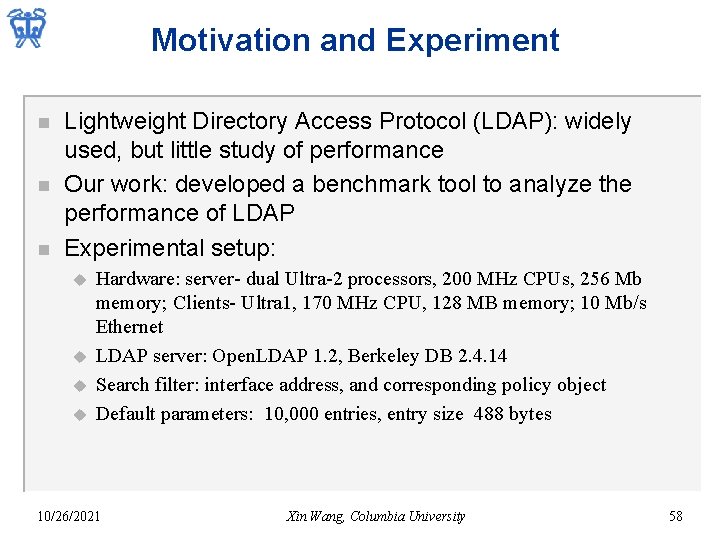 Motivation and Experiment n n n Lightweight Directory Access Protocol (LDAP): widely used, but