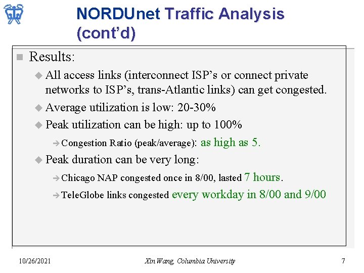 NORDUnet Traffic Analysis (cont’d) n Results: u All access links (interconnect ISP’s or connect