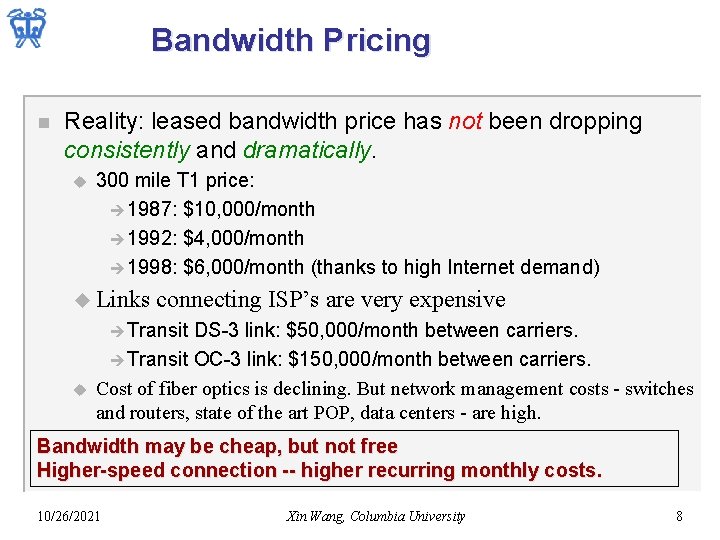 Bandwidth Pricing n Reality: leased bandwidth price has not been dropping consistently and dramatically.