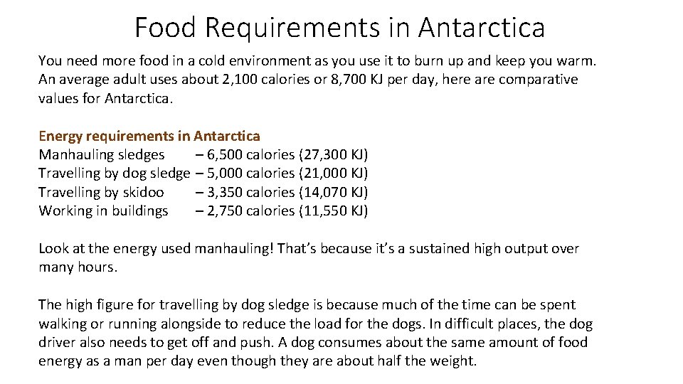 Food Requirements in Antarctica You need more food in a cold environment as you