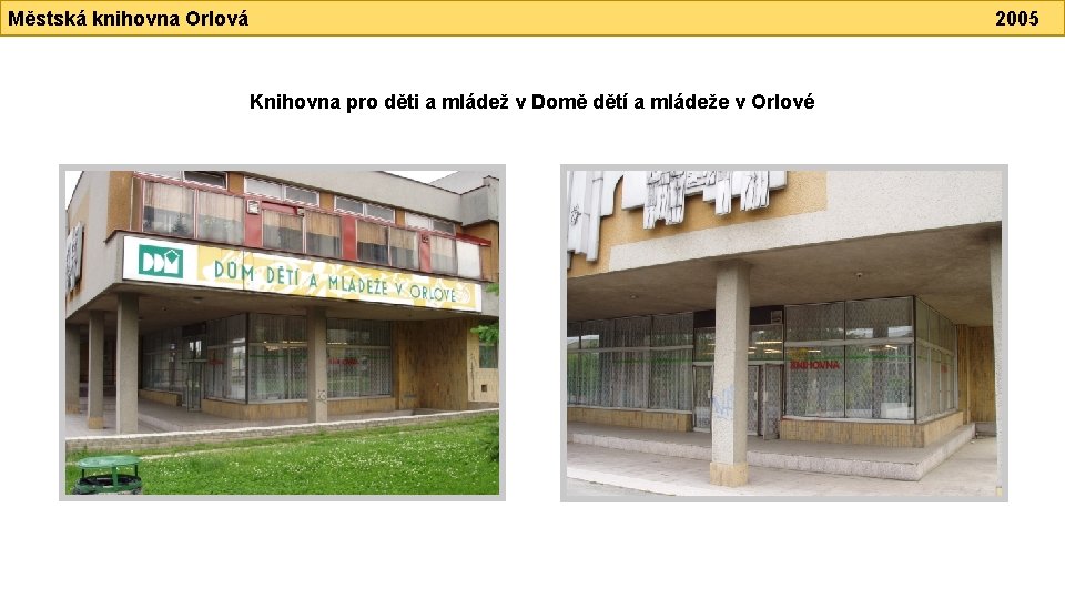 Městská knihovna Orlová 2005 Knihovna pro děti a mládež v Domě dětí a mládeže