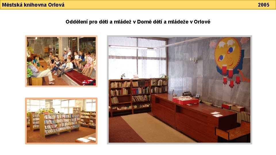 Městská knihovna Orlová 2005 Oddělení pro děti a mládež v Domě dětí a mládeže