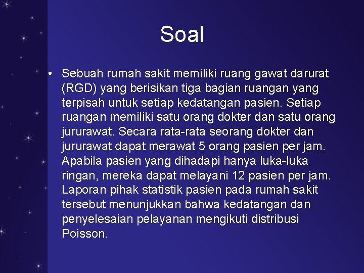 Soal • Sebuah rumah sakit memiliki ruang gawat darurat (RGD) yang berisikan tiga bagian