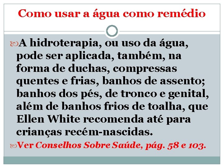 Como usar a água como remédio A hidroterapia, ou uso da água, pode ser