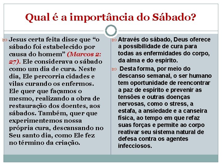 Qual é a importância do Sábado? Jesus certa feita disse que “o sábado foi