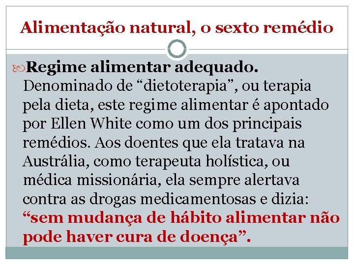 Alimentação natural, o sexto remédio Regime alimentar adequado. Denominado de “dietoterapia”, ou terapia pela