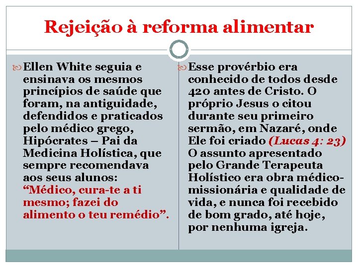 Rejeição à reforma alimentar Ellen White seguia e ensinava os mesmos princípios de saúde