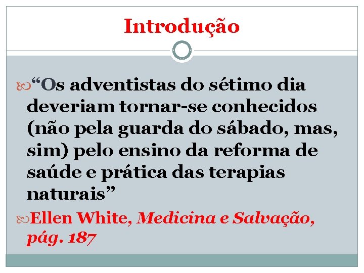 Introdução “Os adventistas do sétimo dia deveriam tornar-se conhecidos (não pela guarda do sábado,