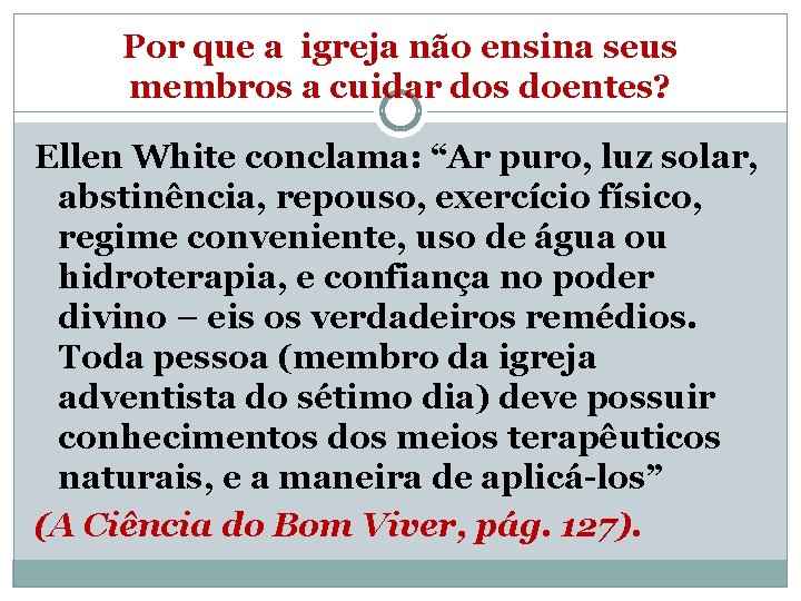 Por que a igreja não ensina seus membros a cuidar dos doentes? Ellen White