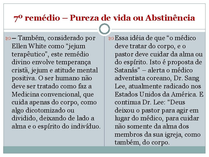 7º remédio – Pureza de vida ou Abstinência – Também, considerado por Ellen White