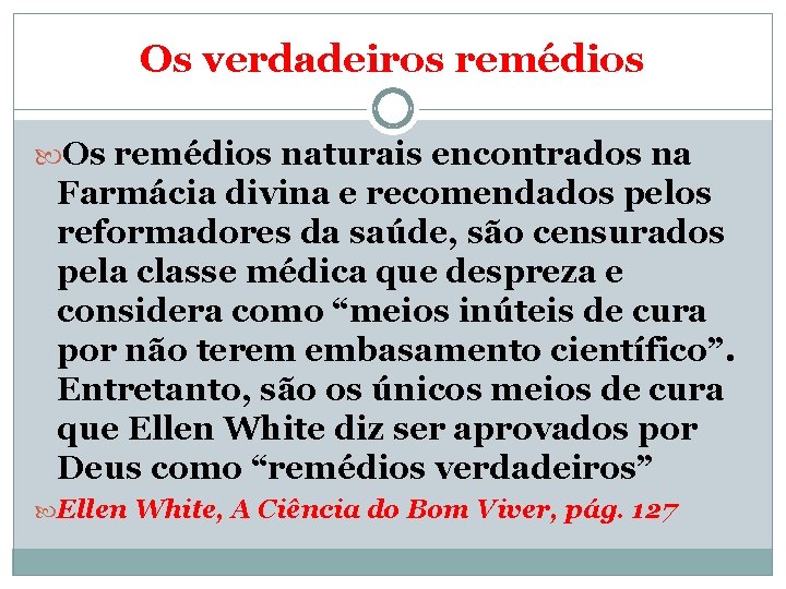 Os verdadeiros remédios Os remédios naturais encontrados na Farmácia divina e recomendados pelos reformadores