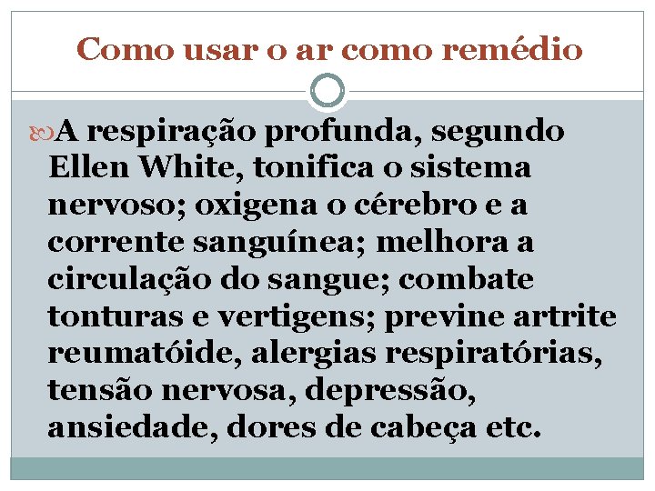 Como usar o ar como remédio A respiração profunda, segundo Ellen White, tonifica o