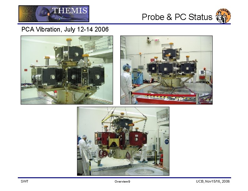 Probe & PC Status PCA Vibration, July 12 -14 2006 SWT Overview 9 UCB,