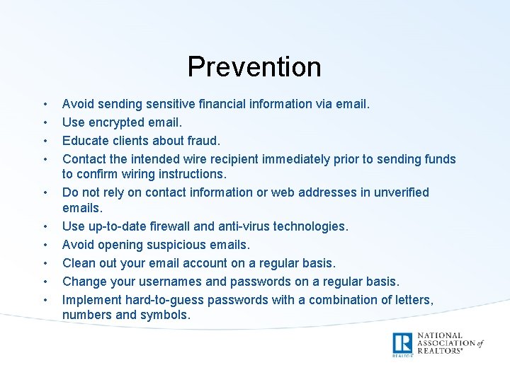 Prevention • • • Avoid sending sensitive financial information via email. Use encrypted email.