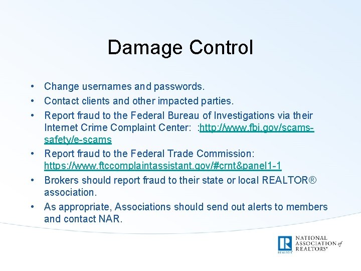 Damage Control • Change usernames and passwords. • Contact clients and other impacted parties.
