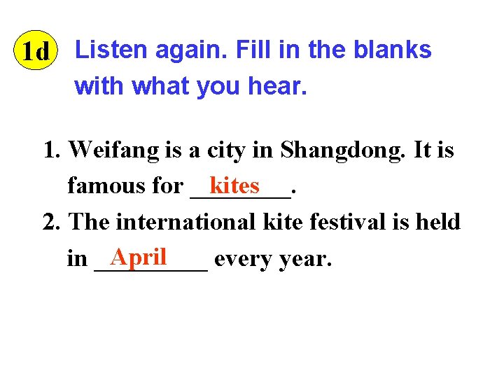 1 d Listen again. Fill in the blanks with what you hear. 1. Weifang