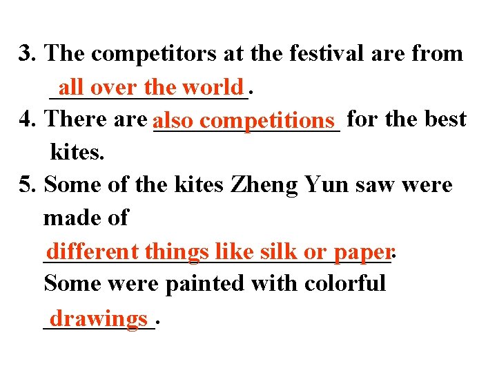3. The competitors at the festival are from ________. all over the world 4.