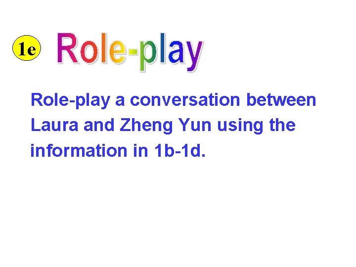 1 e Role-play a conversation between Laura and Zheng Yun using the information in