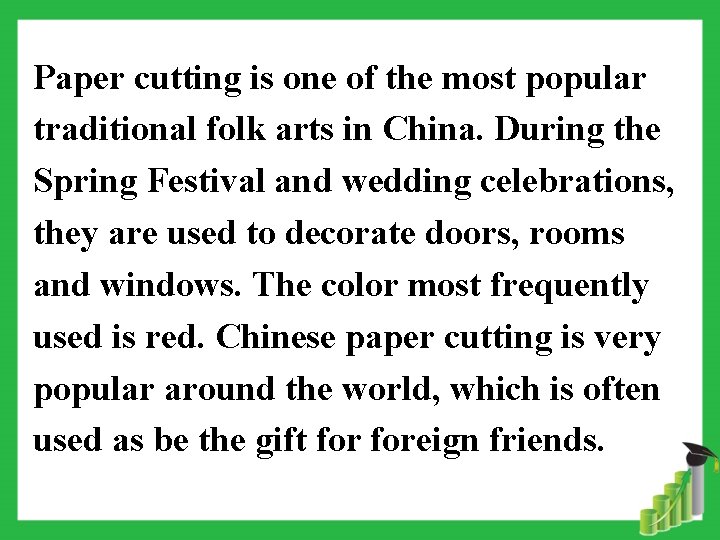 Paper cutting is one of the most popular traditional folk arts in China. During