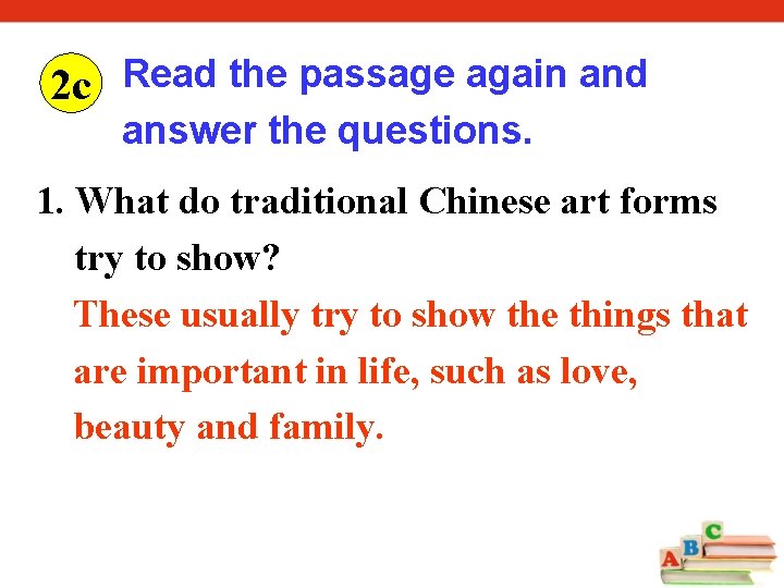 2 c Read the passage again and answer the questions. 1. What do traditional