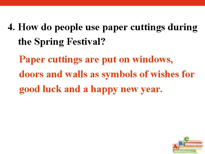 4. How do people use paper cuttings during the Spring Festival? Paper cuttings are