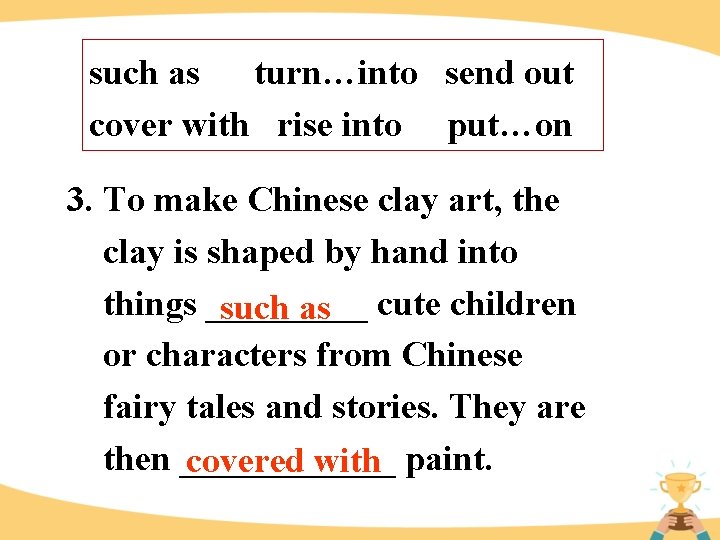 such as turn…into send out cover with rise into put…on 3. To make Chinese