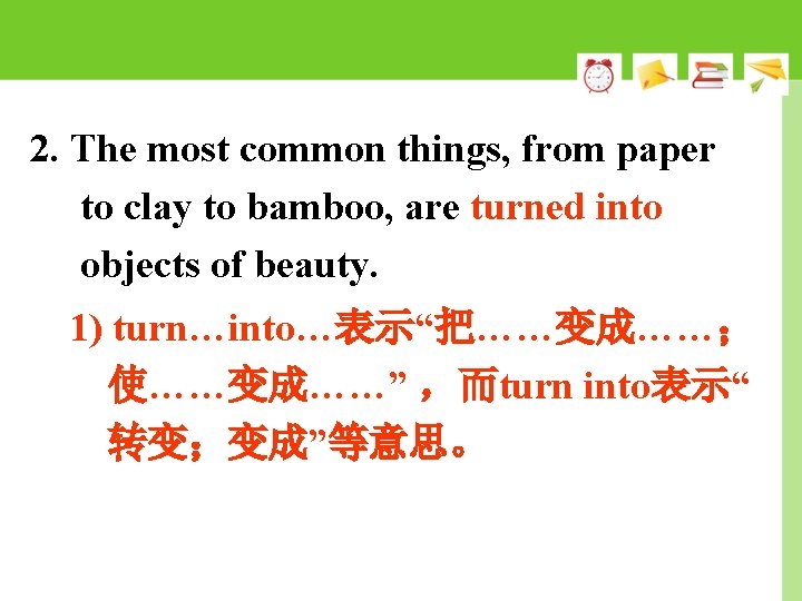2. The most common things, from paper to clay to bamboo, are turned into