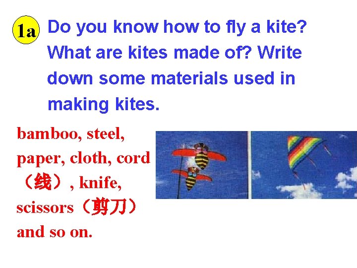 1 a Do you know how to fly a kite? What are kites made