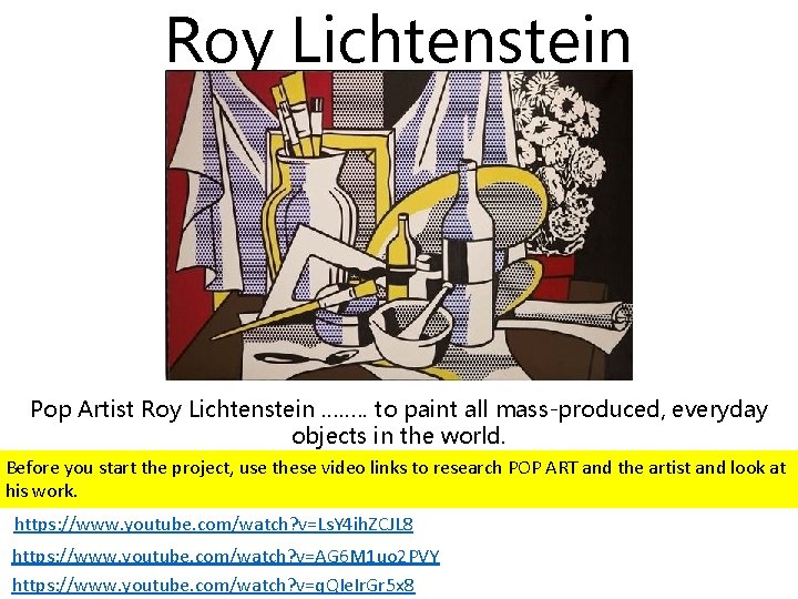 Roy Lichtenstein Pop Artist Roy Lichtenstein ……. . to paint all mass-produced, everyday objects