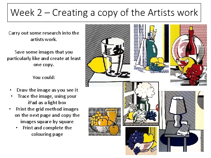 Week 2 – Creating a copy of the Artists work Carry out some research