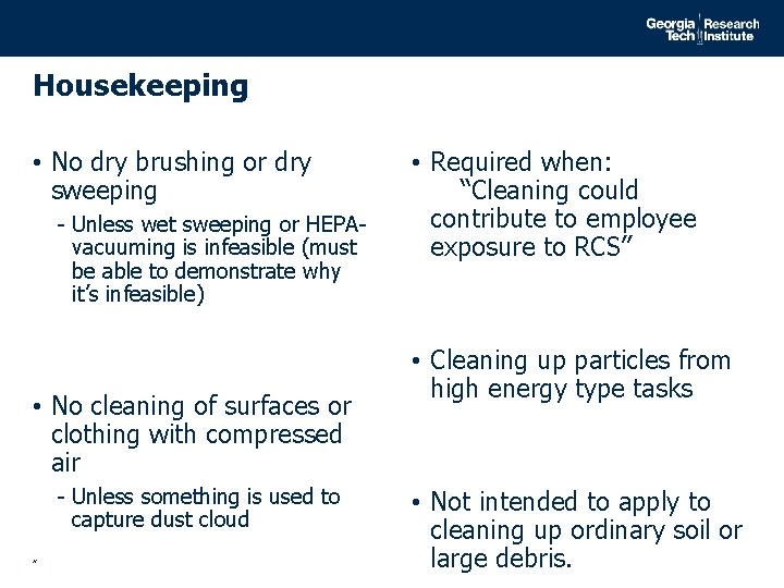 Housekeeping • No dry brushing or dry sweeping - Unless wet sweeping or HEPAvacuuming
